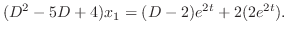 $\displaystyle (D^{2} - 5D + 4)x_{1} = (D-2)e^{2t} + 2(2e^{2t}). $
