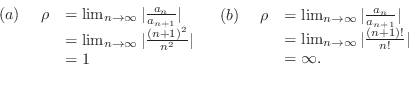 \begin{displaymath}\begin{array}{lll}
(a)&  \rho &= \lim_{n \rightarrow \infty}...
...infty} \vert\frac{(n+1)!}{n!}\vert \\
&&= \infty .
\end{array}\end{displaymath}