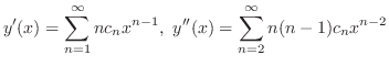$\displaystyle y^{\prime}(x) = \sum_{n=1}^{\infty}nc_{n}x^{n-1},  y^{\prime\prime}(x) = \sum_{n=2}^{\infty}n(n-1)c_{n}x^{n-2} $