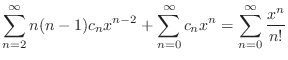$\displaystyle \sum_{n=2}^{\infty}n(n-1)c_{n}x^{n-2} + \sum_{n=0}^{\infty}c_{n}x^{n} = \sum_{n=0}^{\infty}\frac{x^{n}}{n!} $