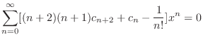 $\displaystyle \sum_{n=0}^{\infty}[(n+2)(n+1)c_{n+2} + c_{n} - \frac{1}{n!}]x^{n} = 0 $