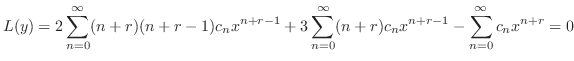 $\displaystyle L(y) = 2\sum_{n=0}^{\infty}(n+r)(n+r-1)c_{n}x^{n+r-1} + 3\sum_{n=0}^{\infty}(n+r)c_{n}x^{n+r-1} - \sum_{n=0}^{\infty}c_{n}x^{n+r} = 0$