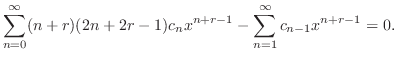 $\displaystyle \sum_{n=0}^{\infty}(n+r)(2n+2r-1)c_{n}x^{n+r-1} - \sum_{n=1}^{\infty}c_{n-1}x^{n+r-1} = 0 .$