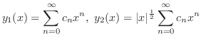 $\displaystyle y_{1}(x) = \sum_{n=0}^{\infty}c_{n}x^{n},  y_{2}(x) = \vert x\vert^{\frac{1}{2}} \sum_{n=0}^{\infty}c_{n}x^{n} $