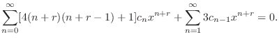 $\displaystyle \sum_{n=0}^{\infty}[4(n+r)(n+r-1) + 1]c_{n}x^{n+r} + \sum_{n=1}^{\infty}3c_{n-1}x^{n+r} = 0. $