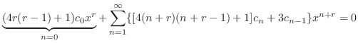 $\displaystyle \underbrace{(4r(r-1) + 1)c_{0}x^{r}}_{n = 0} + \sum_{n=1}^{\infty}\{[4(n+r)(n+r-1) + 1]c_{n} + 3c_{n-1}\}x^{n+r} = 0 $