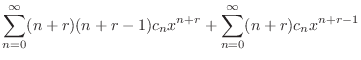 $\displaystyle \sum_{n=0}^{\infty}(n+r)(n+r-1)c_{n}x^{n+r} + \sum_{n=0}^{\infty}(n+r)c_{n}x^{n+r-1}$