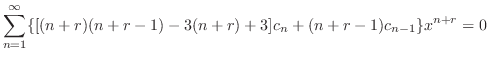 $\displaystyle \sum_{n=1}^{\infty}\{[(n+r)(n+r-1) - 3(n+r) + 3]c_{n} + (n+r-1)c_{n-1}\}x^{n+r} = 0$