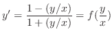 $\displaystyle y^{\prime} = \frac{1 - (y/x)}{1 + (y/x)} = f(\frac{y}{x}) $