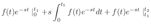 $\displaystyle f(t)e^{-st}\mid_{0}^{t_{1}} + s\int_{0}^{t_{1}}f(t)e^{-st}dt + f(t)e^{-st}\mid_{t_{1}}^{t_{2}}$