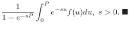 $\displaystyle \frac{1}{1- e^{-sP}}\int_{0}^{P}e^{-su}f(u)du,  s > 0 .
\ensuremath{ \blacksquare}$