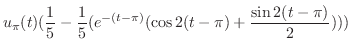 $\displaystyle u_{\pi}(t)(\frac{1}{5} - \frac{1}{5}(e^{-(t-\pi)}(\cos{2(t-\pi)}+\frac{\sin{2(t-\pi)}}{2})))$