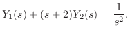 $\displaystyle Y_{1}(s) + (s + 2)Y_{2}(s) = \frac{1}{s^2}. $