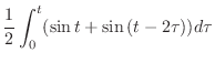 $\displaystyle \frac{1}{2}\int_{0}^{t}(\sin{t} + \sin{(t-2\tau)})d\tau$