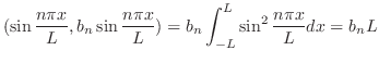 $\displaystyle (\sin{\frac{n\pi x}{L}},b_{n}\sin{\frac{n\pi x}{L}}) = b_{n}\int_{-L}^{L}\sin^{2}{\frac{n\pi x}{L}}dx = b_{n}L$