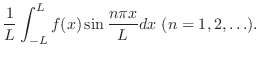 $\displaystyle \frac{1}{L}\int_{-L}^{L}f(x)\sin{\frac{n\pi x}{L}}dx  (n = 1,2,\ldots).$