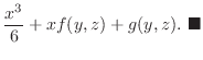 $\displaystyle \frac{x^3}{6} + xf(y,z) + g(y,z).
\ensuremath{ \blacksquare}$