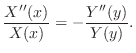 $\displaystyle \frac{X^{\prime\prime}(x)}{X(x)} = - \frac{Y^{\prime\prime}(y)}{Y(y)} .$