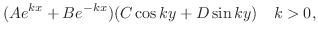 $\displaystyle (Ae^{kx} + Be^{-kx})(C\cos{ky} + D\sin{ky})    k > 0,$