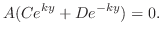 $\displaystyle A(Ce^{ky} + De^{-ky}) = 0 . $