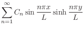 $\displaystyle \sum_{n=1}^{\infty}C_{n}\sin{\frac{n\pi x}{L}}\sinh{\frac{n\pi y}{L}}$