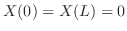 $X(0) = X(L) = 0$