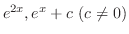 $e^{2x},e^{x}+c  (c \neq 0)$