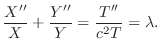 $\displaystyle \frac{X^{\prime\prime}}{X} + \frac{Y^{\prime\prime}}{Y} = \frac{T^{\prime\prime}}{c^{2}T} = \lambda. $