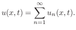 $\displaystyle u(x,t) = \sum_{n=1}^{\infty}u_{n}(x,t). $