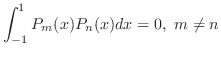 $\displaystyle \int_{-1}^{1}P_{m}(x)P_{n}(x)dx = 0,  m \neq n$