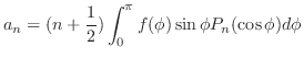 $\displaystyle a_{n} = (n+\frac{1}{2})\int_{0}^{\pi}f(\phi)\sin{\phi}P_{n}(\cos{\phi})d\phi$