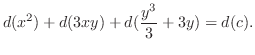 $\displaystyle d(x^2) + d(3xy) + d(\frac{y^3}{3} + 3y) = d(c) . $
