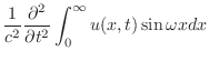 $\displaystyle \frac{1}{c^2}\frac{\partial^2}{\partial t^2}\int_{0}^{\infty}u(x,t)\sin{\omega x}dx$