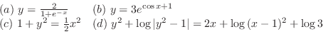 \begin{displaymath}\begin{array}{ll}
(a) y = \frac{2}{1 + e^{-x}} & (b) y = 3e...
...rt y^2 - 1\vert} = 2x + \log{(x - 1)^{2}} + \log{3}
\end{array}\end{displaymath}