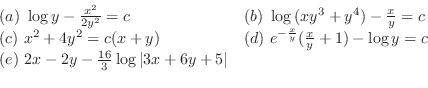 \begin{displaymath}\begin{array}{ll}
(a) \log{y} - \frac{x^{2}}{2y^{2}} = c & (...
...x - 2y - \frac{16}{3}\log{\vert 3x + 6y + 5}\vert &
\end{array}\end{displaymath}