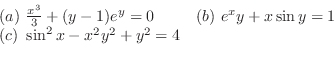 \begin{displaymath}\begin{array}{ll}
(a) \frac{x^3}{3} +(y-1)e^{y} = 0 & (b) e...
...{y} = 1 \\
(c) \sin^{2}{x} - x^2 y^2 + y^2 = 4 &
\end{array}\end{displaymath}