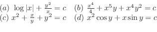 \begin{displaymath}\begin{array}{ll}
(a) \log{\vert x\vert} + \frac{y^2}{x} = c...
...{x}{y} + y^2 = c & (d) x^2 \cos{y} + x\sin{y} = c
\end{array}\end{displaymath}