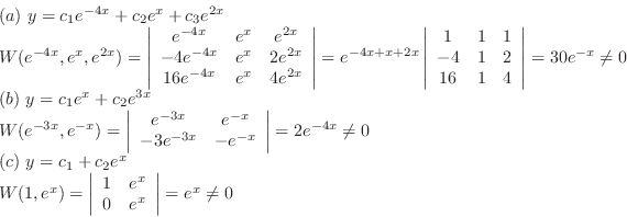 \begin{displaymath}\begin{array}{l}
(a) y = c_{1}e^{-4x} + c_{2}e^{x} + c_{3}e^...
...
0 & e^{x}
\end{array}\right\vert = e^{x} \neq 0
\end{array}\end{displaymath}