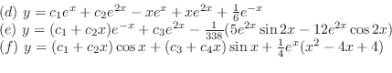 \begin{displaymath}\begin{array}{l}
(d) y = c_{1}e^{x} + c_{2}e^{2x} - xe^{x} +...
...} + c_{4}x)\sin{x} + \frac{1}{4}e^{x}(x^2 - 4x + 4)
\end{array}\end{displaymath}