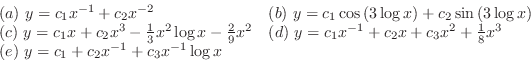 \begin{displaymath}\begin{array}{ll}
(a) y = c_{1}x^{-1} + c_{2}x^{-2} & (b) y...
...
(e) y = c_{1} +c_{2}x^{-1} + c_{3}x^{-1}\log{x} &
\end{array}\end{displaymath}