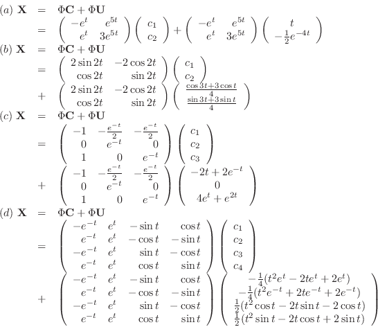 \begin{displaymath}\begin{array}{lll}
(a) \noindent{\bf X} &=& \Phi\noindent{\b...
...\sin{t} - 2t \cos{t} + 2\sin{t})
\end{array}\right)
\end{array}\end{displaymath}