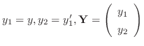 $y_{1} = y, y_{2} = y_{1}^{\prime}, {\bf Y} = \left(\begin{array}{c}
y_{1}\\
y_{2}
\end{array}\right)$