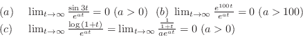 \begin{displaymath}\begin{array}{ll}
(a)&  \lim_{t \rightarrow \infty}\frac{\si...
... \infty}\frac{\frac{1}{1+t}}{ae^{at}} = 0  (a > 0)
\end{array}\end{displaymath}