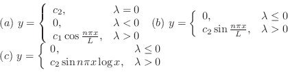 \begin{displaymath}\begin{array}{l}
(a) y = \left\{\begin{array}{ll}
c_{2}, & \...
...n{n\pi x\log{x}}, & \lambda > 0
\end{array}\right .
\end{array}\end{displaymath}