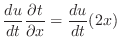 $\displaystyle \frac{du}{dt}\frac{\partial t}{\partial x} = \frac{du}{dt}(2x)$