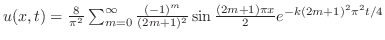 $u(x,t) = \frac{8}{\pi^2}\sum_{m=0}^{\infty}\frac{(-1)^m}{(2m+1)^2}\sin{\frac{(2m+1)\pi x}{2}}e^{-k(2m+1)^{2}\pi^{2}t/4}$