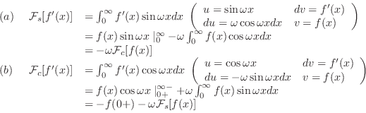 \begin{displaymath}\begin{array}{lll}
(a)&  {\cal F}_{s}[f^{\prime}(x)] &= \int...
...ga x}dx \\
& &= -f(0+) - \omega {\cal F}_{s}[f(x)]
\end{array}\end{displaymath}