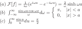 \begin{displaymath}\begin{array}{l}
(a) {\cal F}[f] = \frac{1}{i \omega}(e^{i\o...
...int_{0}^{\infty}\frac{\sin{u}}{u}du = \frac{\pi}{2}
\end{array}\end{displaymath}