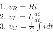 \begin{displaymath}\begin{array}{l}
1.  v_{R} = Ri\\
2.  v_{L} = L\frac{di}{dt}\\
3.  v_{C} = \frac{1}{C}\int idt
\end{array}\end{displaymath}