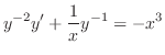 $\displaystyle y^{-2}y^{\prime} + \frac{1}{x}y^{-1} = -x^{3} $